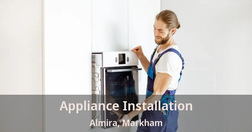Appliance Installation Almira, Markham - ON