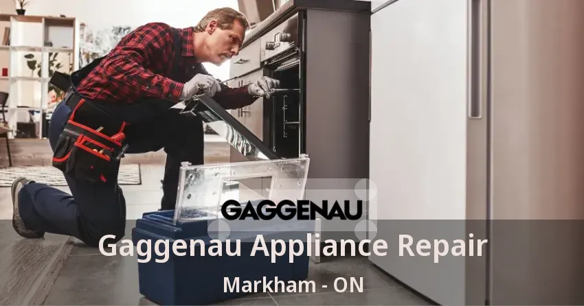 Gaggenau Appliance Repair Markham - ON