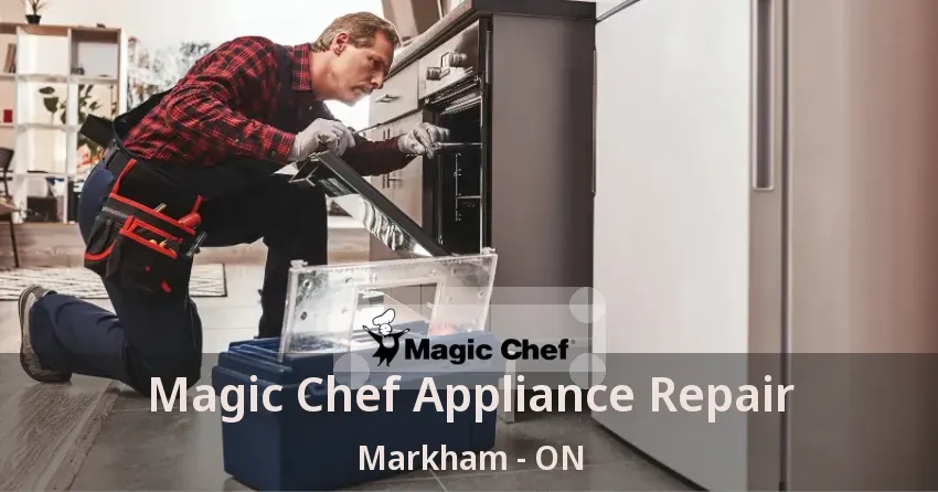 Magic Chef Appliance Repair Markham - ON