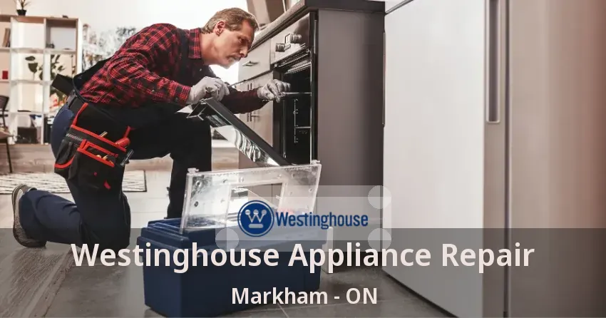 Westinghouse Appliance Repair Markham - ON