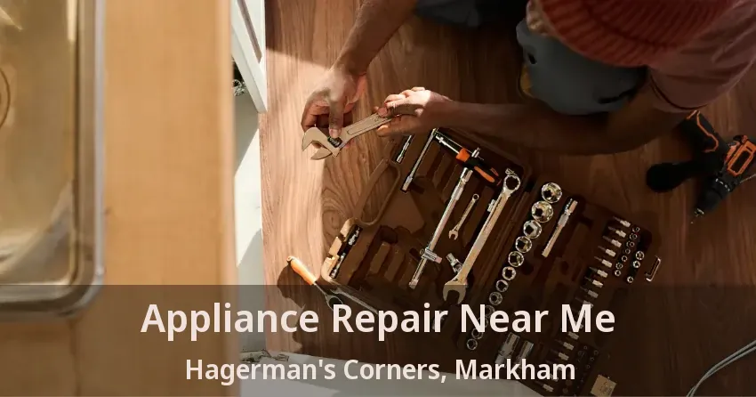 Appliance Repair Near Me Hagerman's Corners, Markham - ON