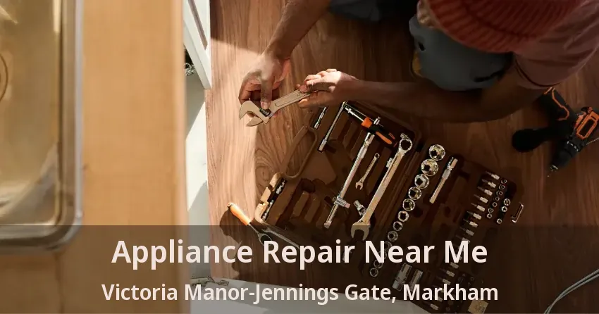 Appliance Repair Near Me Victoria Manor-Jennings Gate, Markham - ON