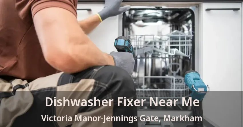 Dishwasher Fixer Near Me Victoria Manor-Jennings Gate, Markham - ON