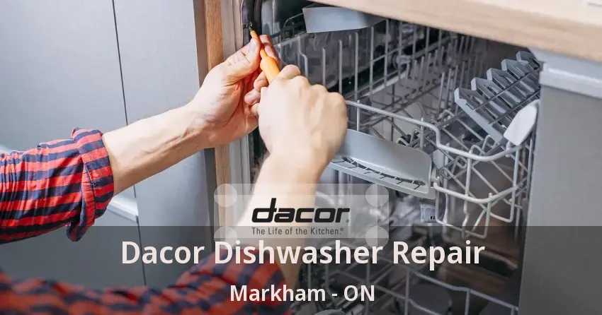 Dacor Dishwasher Repair Markham - ON
