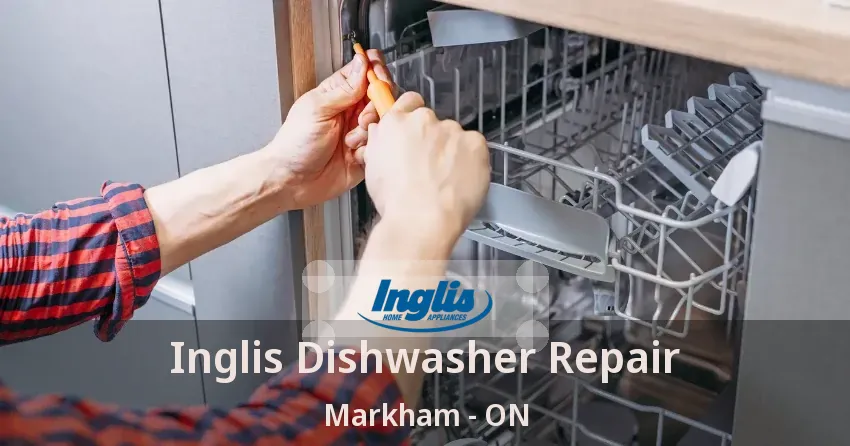 Inglis Dishwasher Repair Markham - ON