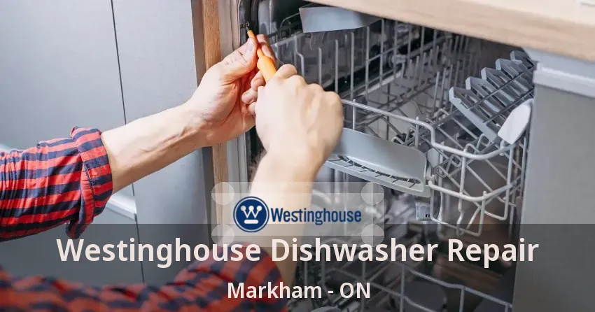 Westinghouse Dishwasher Repair Markham - ON