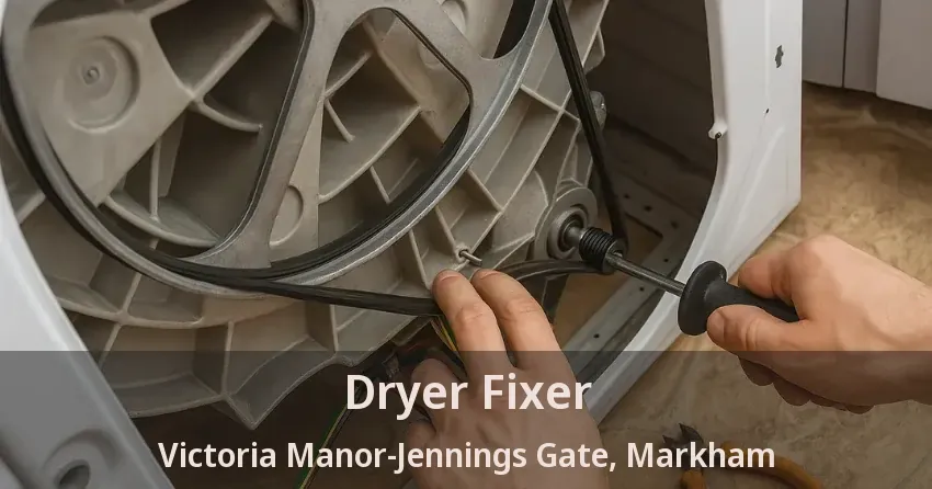 Dryer Fixer Victoria Manor-Jennings Gate, Markham - ON