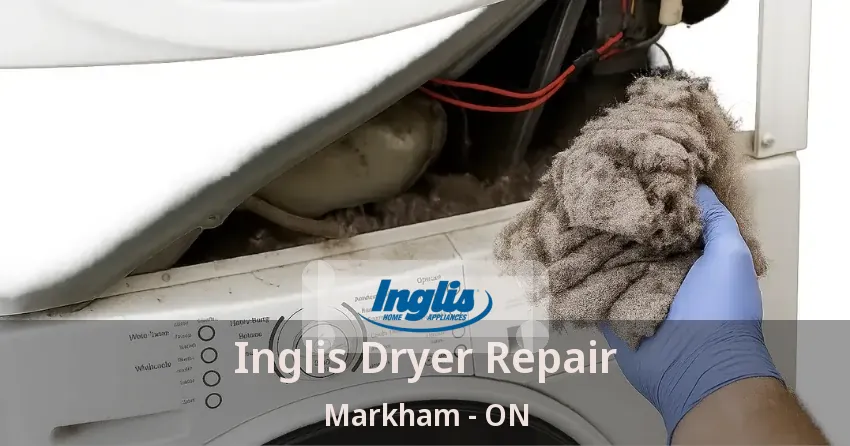 Inglis Dryer Repair Markham - ON
