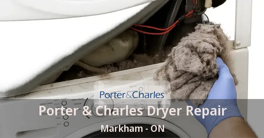 Porter & Charles Dryer Repair Markham - ON