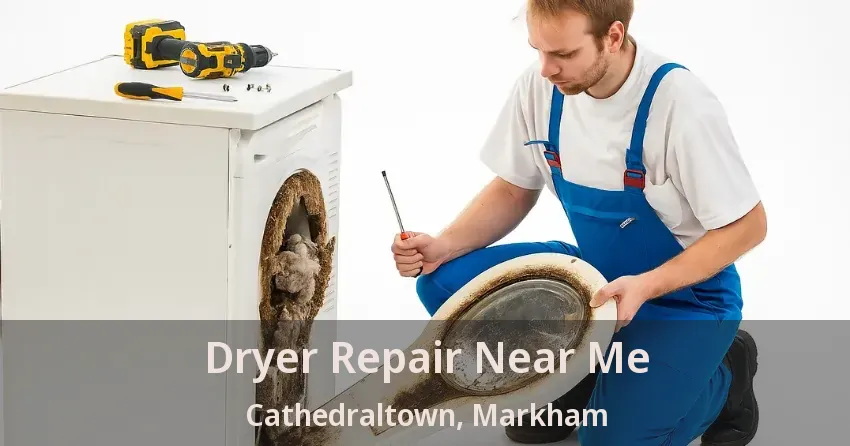 Dryer Repair Near Me Cathedraltown, Markham - ON