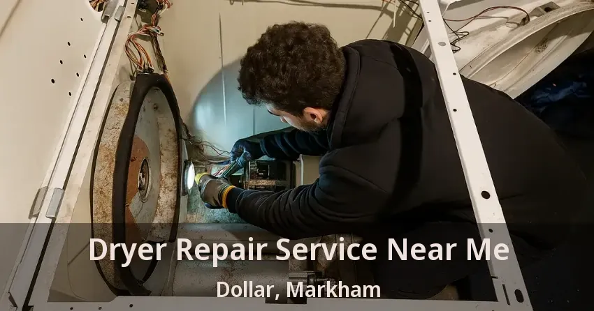 Dryer Repair Service Near Me Dollar, Markham - ON