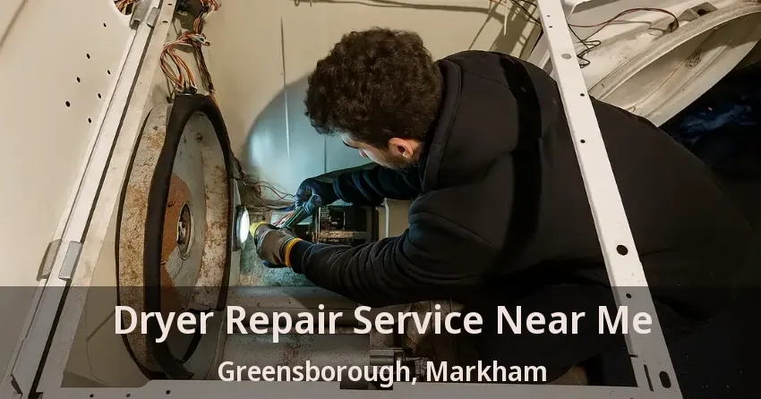 Dryer Repair Service Near Me Greensborough, Markham - ON
