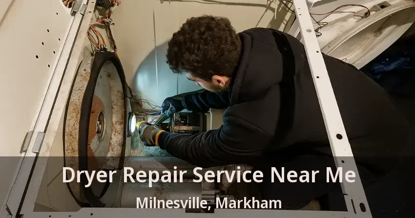 Dryer Repair Service Near Me Milnesville, Markham - ON