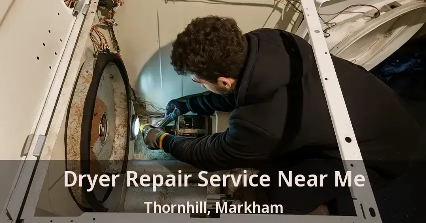 Dryer Repair Service Near Me Thornhill, Markham - ON