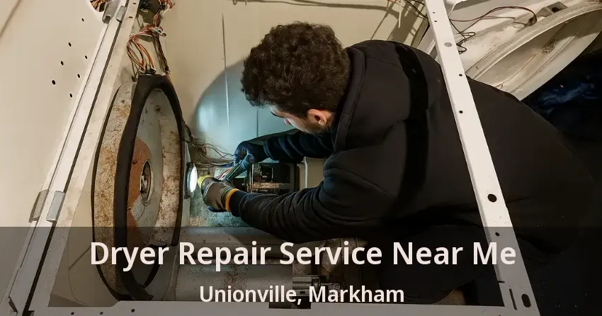 Dryer Repair Service Near Me Unionville, Markham - ON
