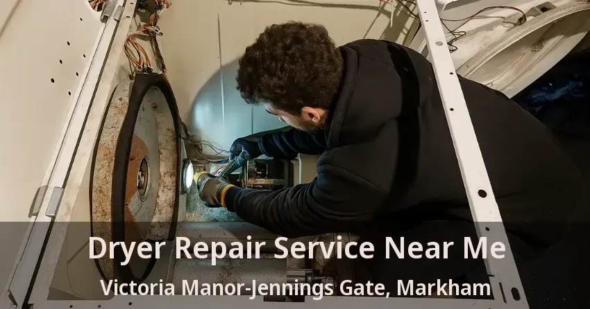 Dryer Repair Service Near Me Victoria Manor-Jennings Gate, Markham - ON