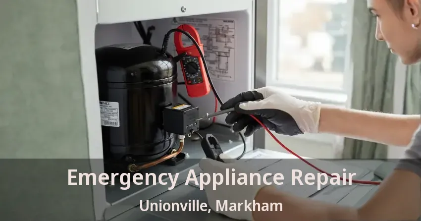 Emergency Appliance Repair Unionville, Markham - ON