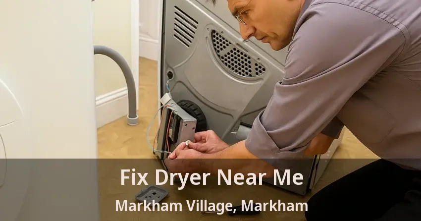 Fix Dryer Near Me Markham Village, Markham - ON