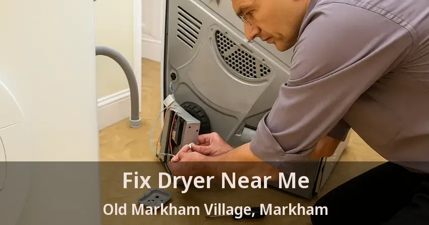 Fix Dryer Near Me Old Markham Village, Markham - ON