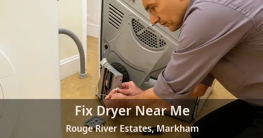 Fix Dryer Near Me Rouge River Estates, Markham - ON