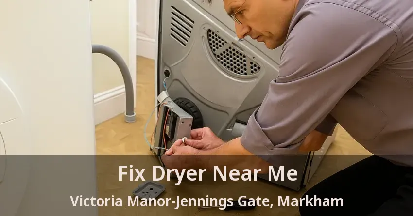 Fix Dryer Near Me Victoria Manor-Jennings Gate, Markham - ON