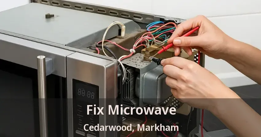 Fix Microwave Cedarwood, Markham - ON