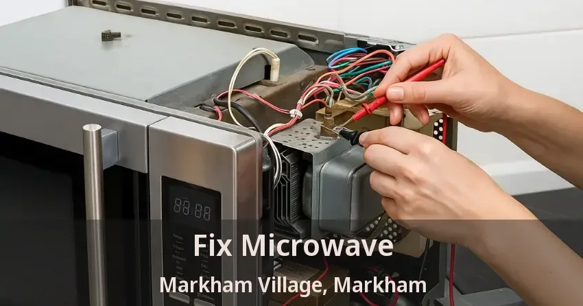Fix Microwave Markham Village, Markham - ON