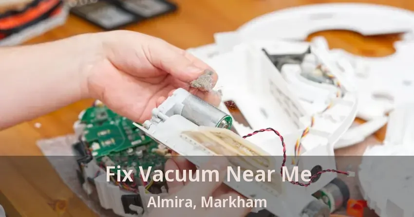 Fix Vacuum Near Me Almira, Markham - ON
