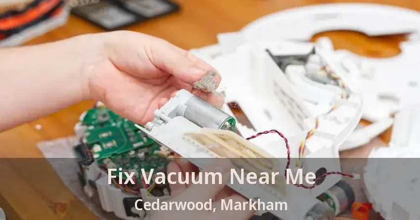 Fix Vacuum Near Me Cedarwood, Markham - ON