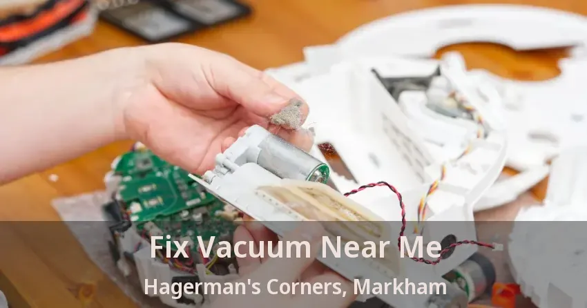 Fix Vacuum Near Me Hagerman's Corners, Markham - ON