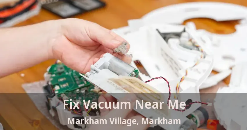 Fix Vacuum Near Me Markham Village, Markham - ON