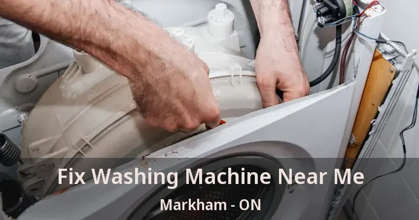 Fix Washing Machine Near Me Markham - ON