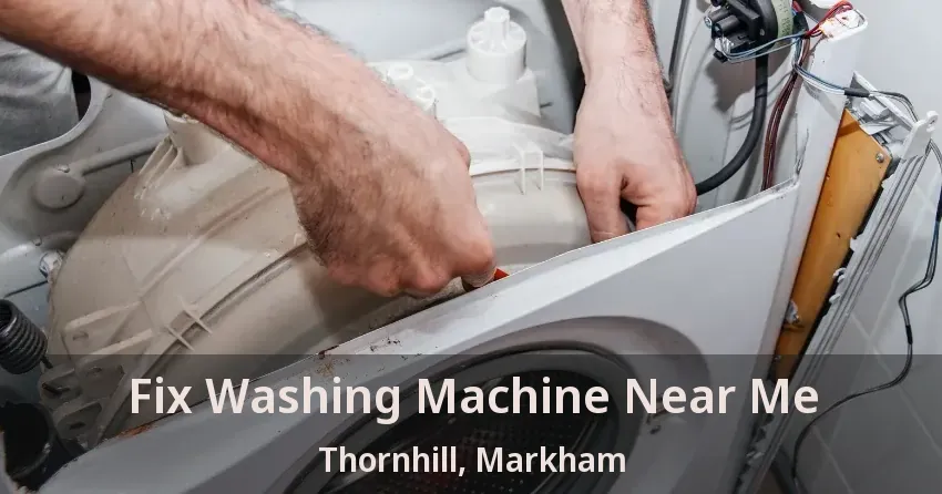 Fix Washing Machine Near Me Thornhill, Markham - ON