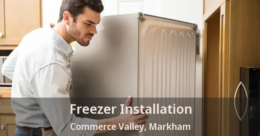 Freezer Installation Commerce Valley, Markham - ON