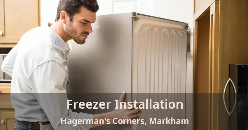 Freezer Installation Hagerman's Corners, Markham - ON