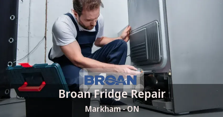 Broan Fridge Repair Markham - ON