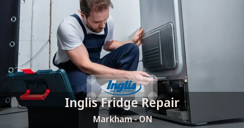 Inglis Fridge Repair Markham - ON