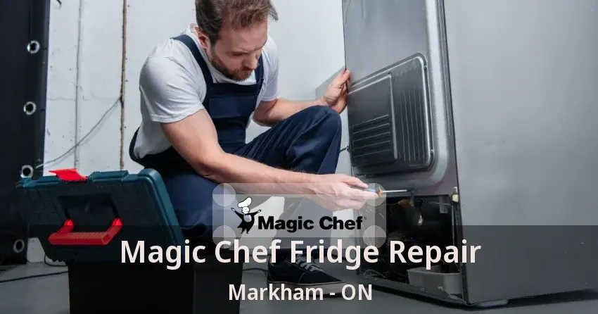 Magic Chef Fridge Repair Markham - ON