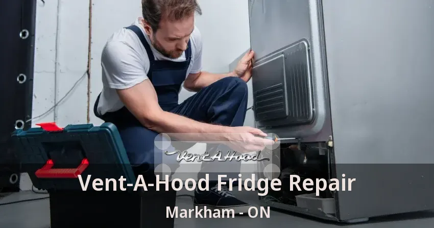 Vent-A-Hood Fridge Repair Markham - ON