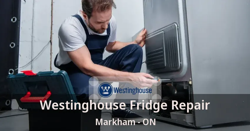 Westinghouse Fridge Repair Markham - ON