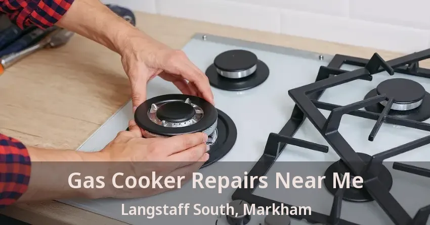 Gas Cooker Repairs Near Me Langstaff South, Markham - ON
