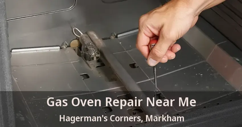 Gas Oven Repair Near Me Hagerman's Corners, Markham - ON