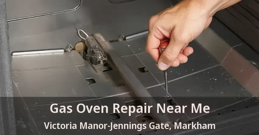 Gas Oven Repair Near Me Victoria Manor-Jennings Gate, Markham - ON