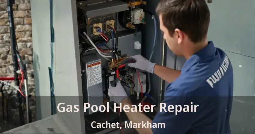 Gas Pool Heater Repair Cachet, Markham - ON