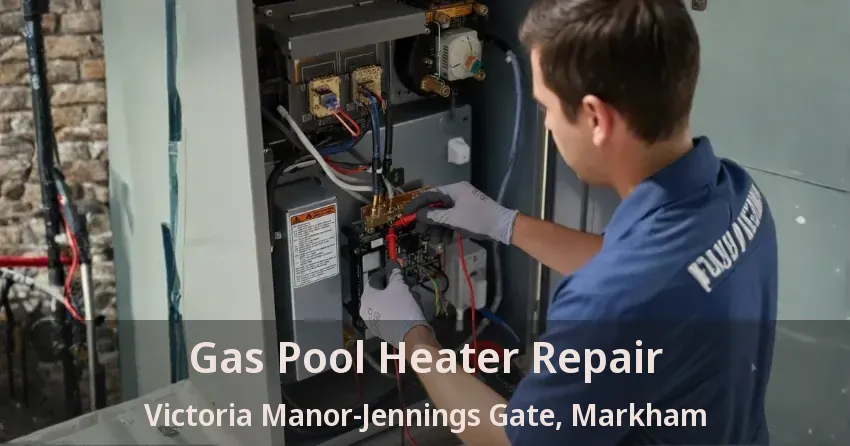 Gas Pool Heater Repair Victoria Manor-Jennings Gate, Markham - ON
