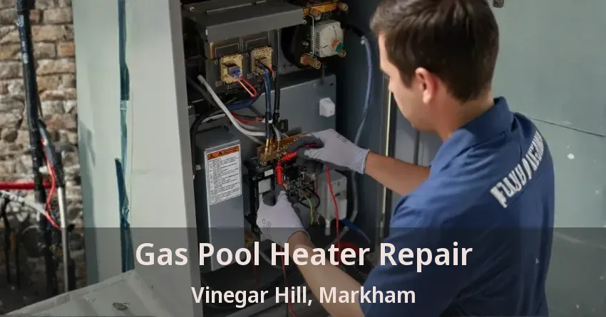 Gas Pool Heater Repair Vinegar Hill, Markham - ON