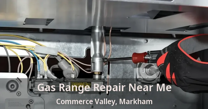 Gas Range Repair Near Me Commerce Valley, Markham - ON