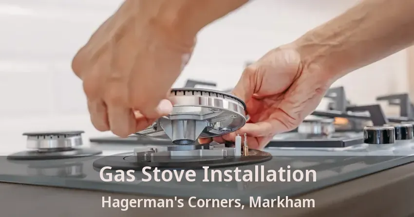 Gas Stove Installation Hagerman's Corners, Markham - ON