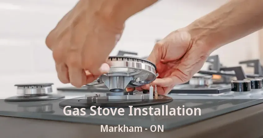 Gas Stove Installation Markham - ON