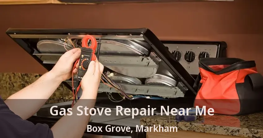 Gas Stove Repair Near Me Box Grove, Markham - ON